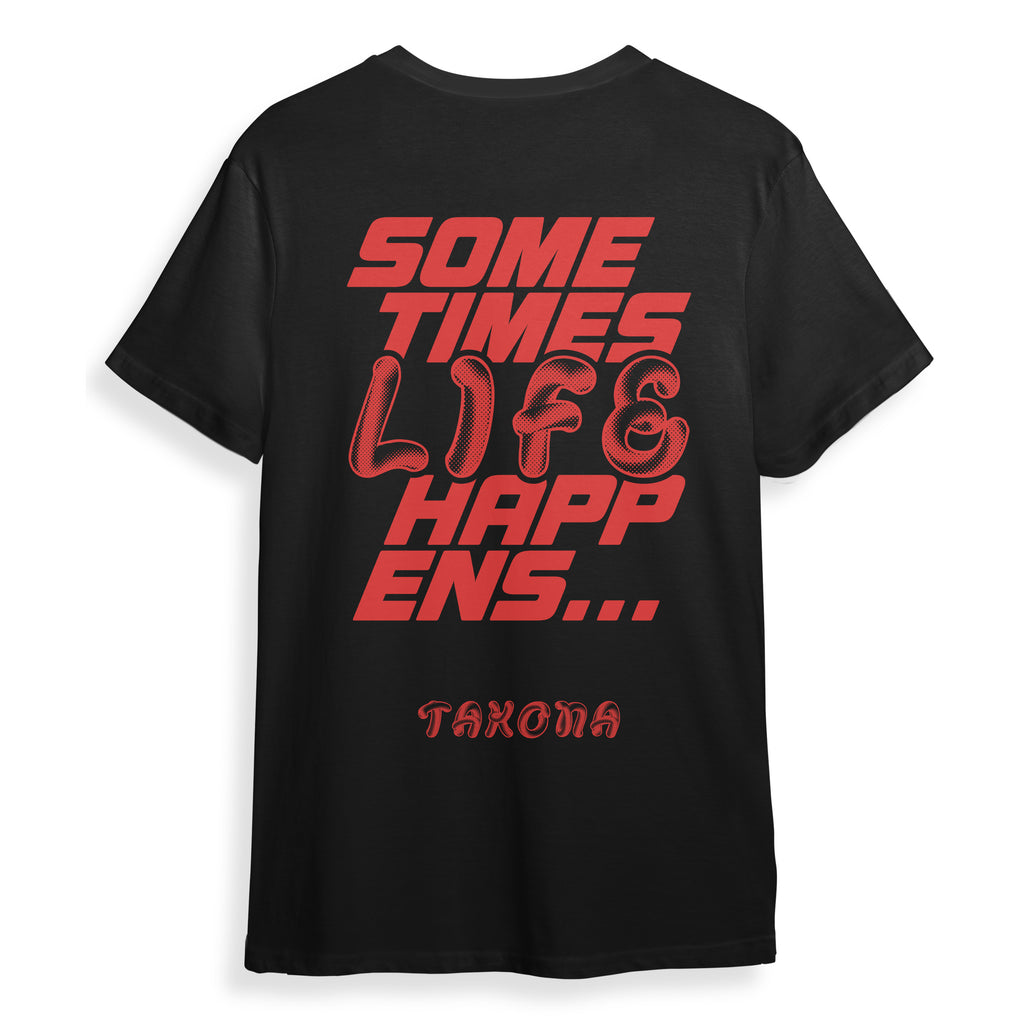 Sometimes Life Happens Tee